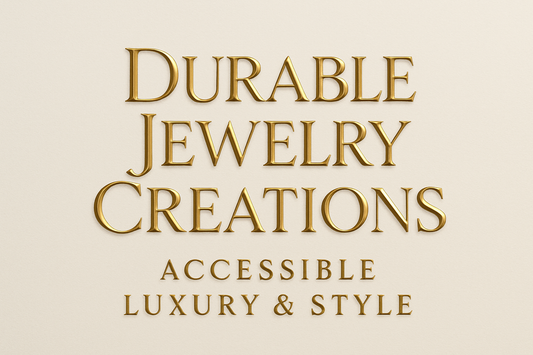 Durable Jewelry Creations: Accessible Luxury & Style